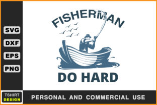 Fisherman Do Hard SVG: Graphics for Crafts & Content