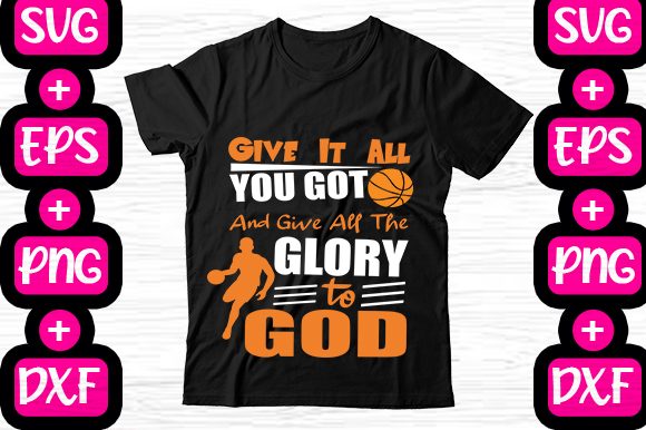 Give It All the Basket Ball Design: Graphics for T-Shirt Designs