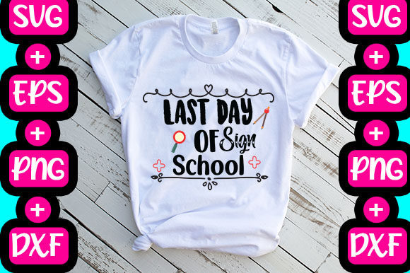 Last Day of School Sign: Graphics & T-Shirt Designs