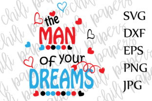 Man of Your Dreams SVG: Valentine’s Graphics for Crafts