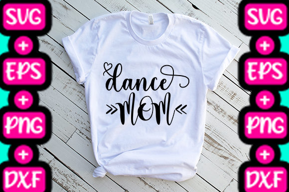MOM DANCE MOM Graphics for T-Shirt Designs