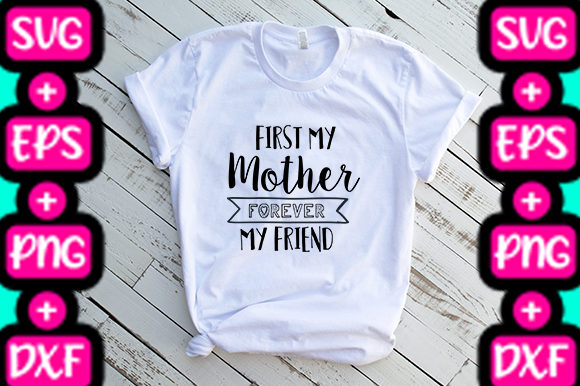 MOM First My Mother Forever My Friend Graphics