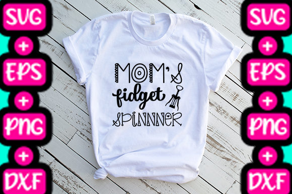 MOM MOM S FIDGET SPINNNER Graphics & T-Shirt Designs