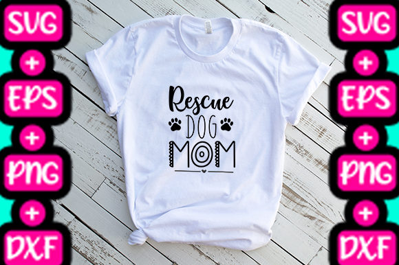 MOM RESCUE DOG MOM Graphics & T-Shirt Designs