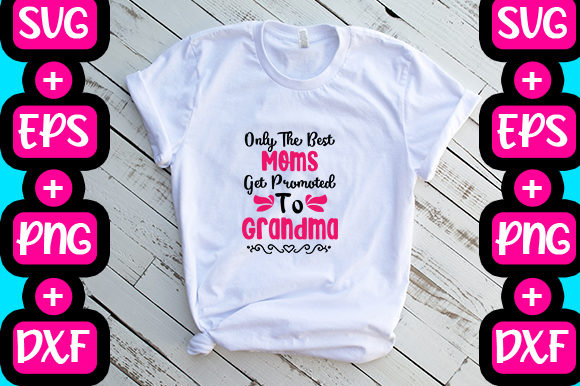 Only the Best Moms Get Promoted to Grandma Graphics