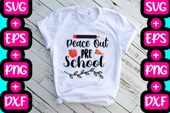 Peace out Pre School: Graphics & T-Shirt Designs for Back-to-School Crafters