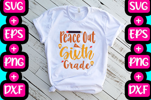 Peace out Sixth Grade: Graphics & T-Shirt Designs