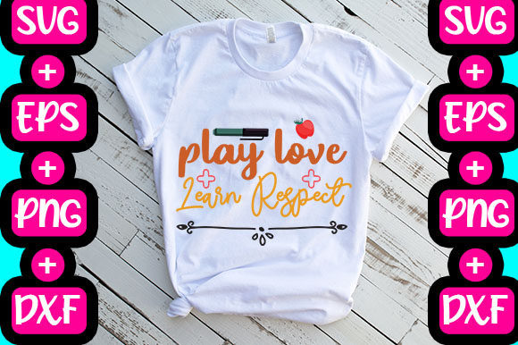 Play Love Learn Respect Graphics for T-Shirt Designs