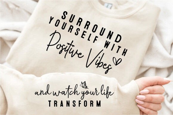 Surround Yourself with Positive Vibes: Graphics & T-Shirt Designs