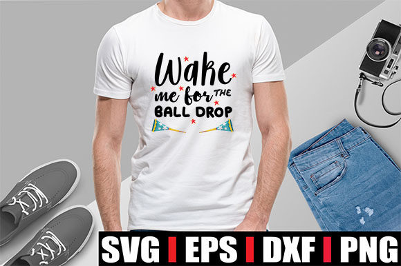 Wake Me for the Ball Drop Graphics & T-Shirt Designs