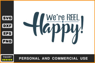 We’re Reel Happy Fishing SVG: Graphics for Crafts & Content