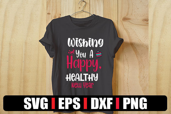 Wishing You a Happy, Healthy New Year Graphics & T-Shirt Designs